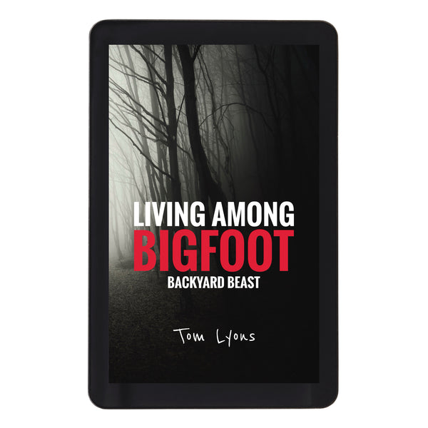 Living Among Bigfoot: Backyard Beast – Tom Lyons Books